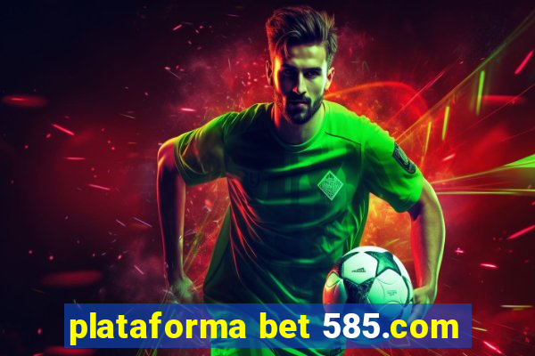 plataforma bet 585.com